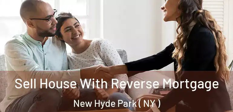  Sell House With Reverse Mortgage New Hyde Park ( NY )