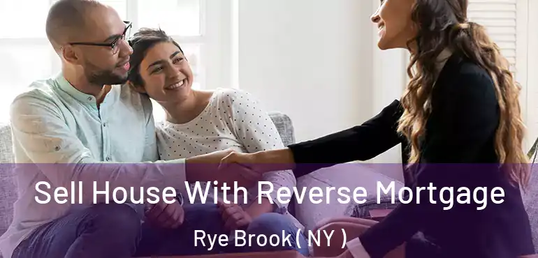  Sell House With Reverse Mortgage Rye Brook ( NY )