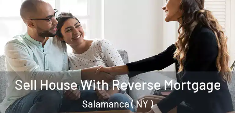 Sell House With Reverse Mortgage Salamanca ( NY )