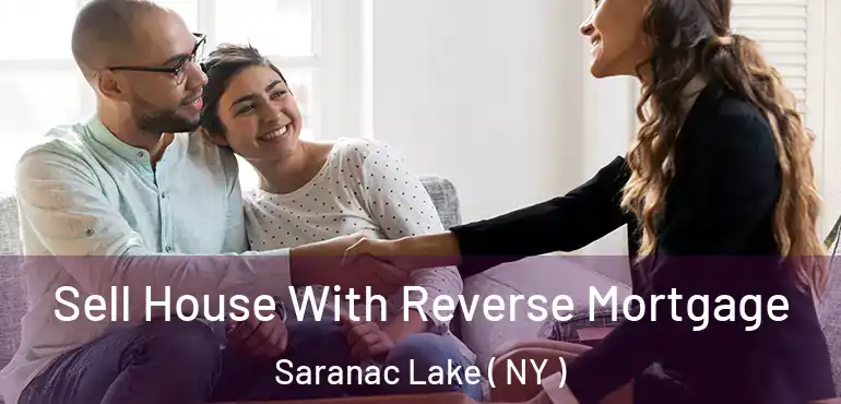  Sell House With Reverse Mortgage Saranac Lake ( NY )