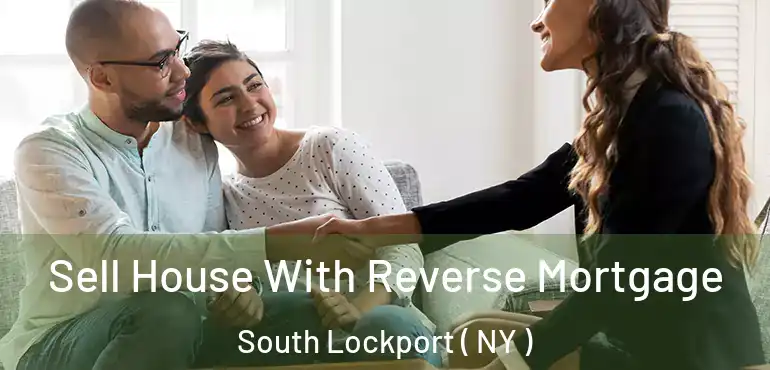  Sell House With Reverse Mortgage South Lockport ( NY )