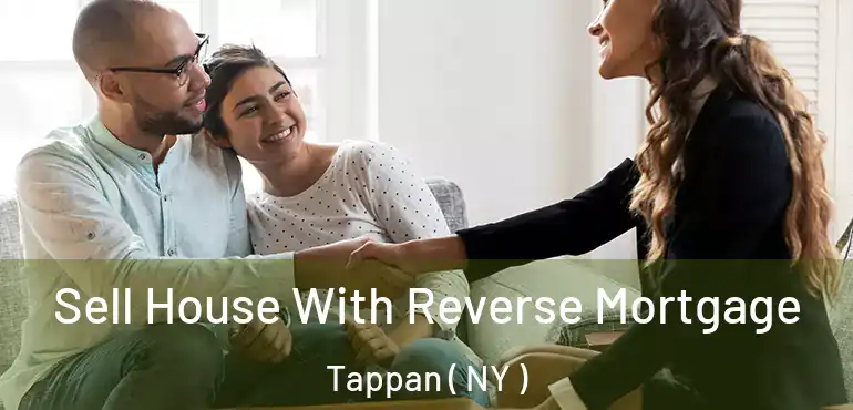  Sell House With Reverse Mortgage Tappan ( NY )