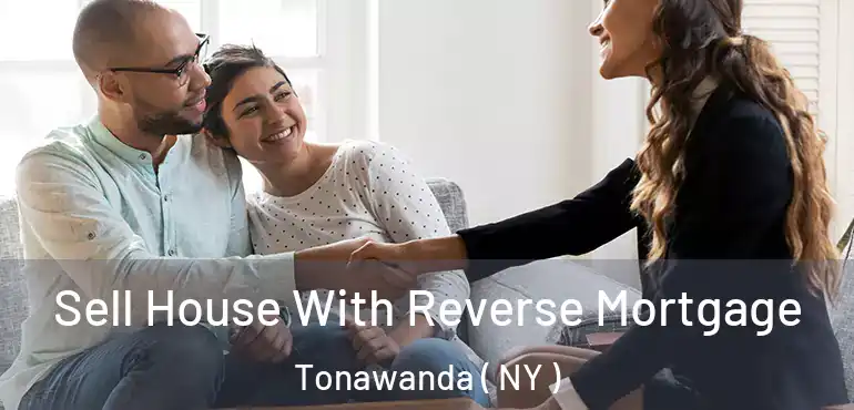  Sell House With Reverse Mortgage Tonawanda ( NY )