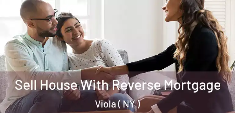  Sell House With Reverse Mortgage Viola ( NY )