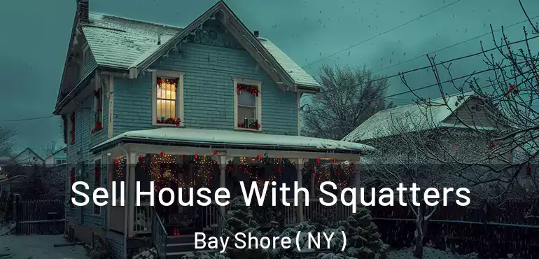  Sell House With Squatters Bay Shore ( NY )