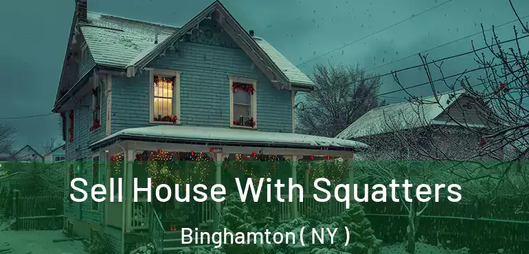  Sell House With Squatters Binghamton ( NY )
