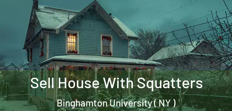  Sell House With Squatters Binghamton University ( NY )