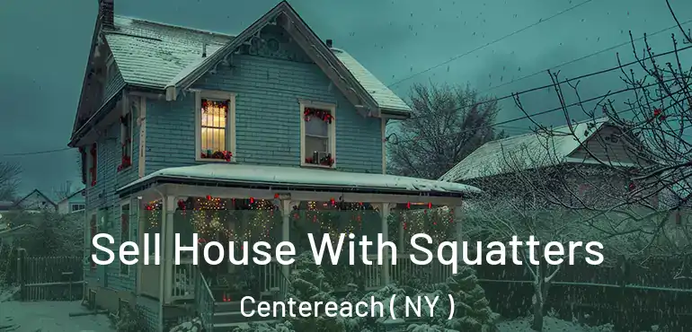  Sell House With Squatters Centereach ( NY )
