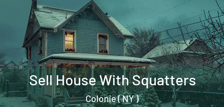  Sell House With Squatters Colonie ( NY )