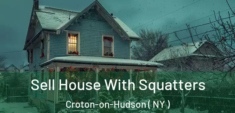  Sell House With Squatters Croton-on-Hudson ( NY )
