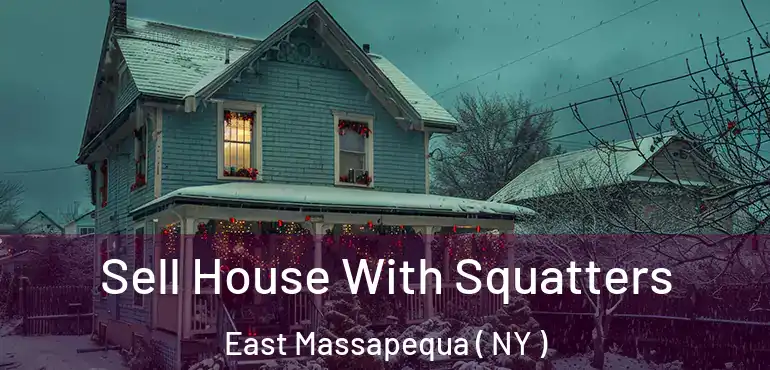  Sell House With Squatters East Massapequa ( NY )
