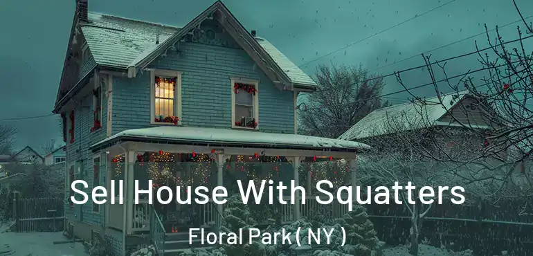  Sell House With Squatters Floral Park ( NY )