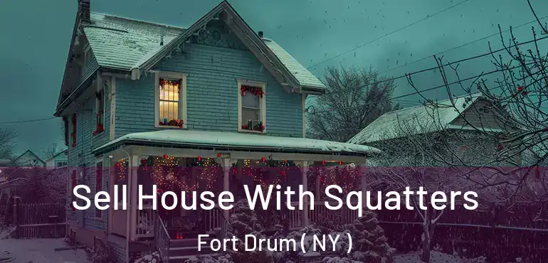  Sell House With Squatters Fort Drum ( NY )