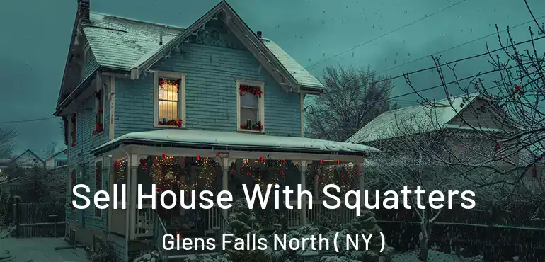  Sell House With Squatters Glens Falls North ( NY )