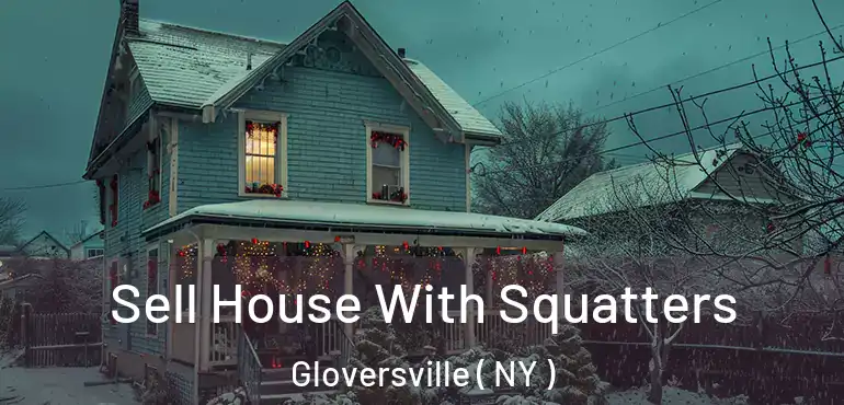  Sell House With Squatters Gloversville ( NY )