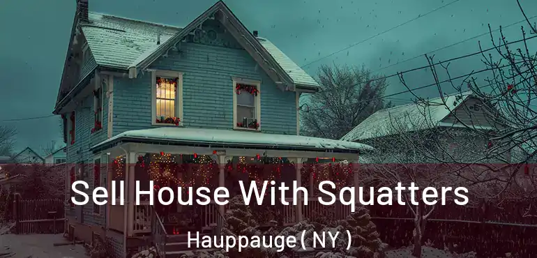  Sell House With Squatters Hauppauge ( NY )