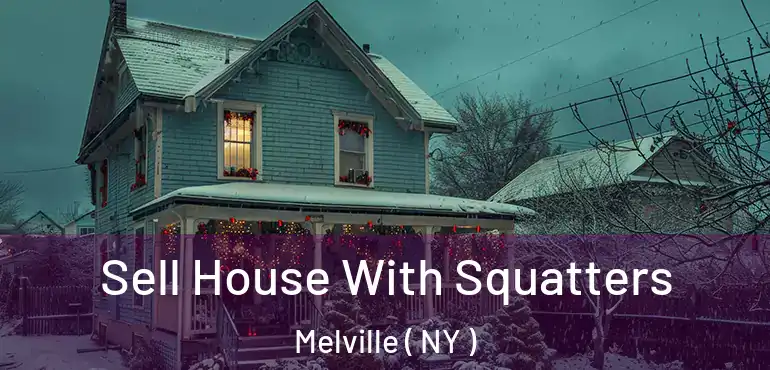  Sell House With Squatters Melville ( NY )