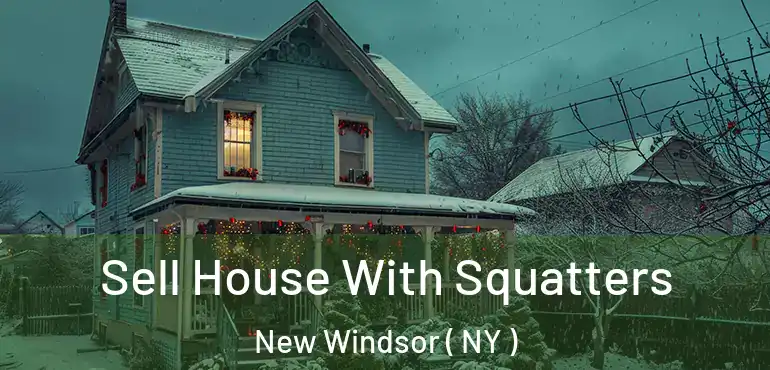  Sell House With Squatters New Windsor ( NY )