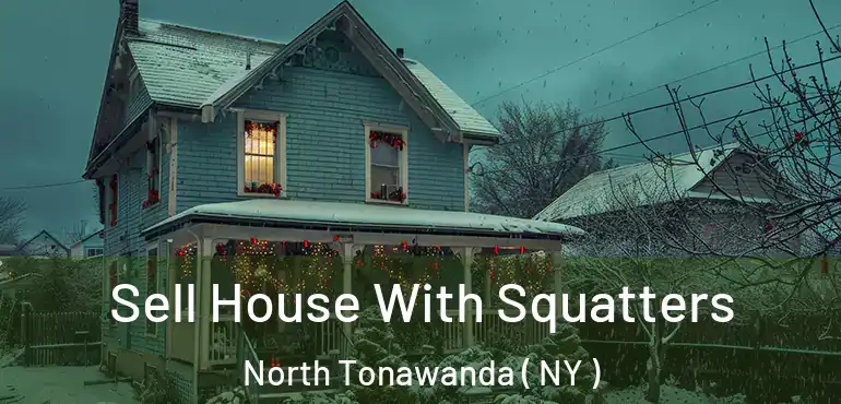  Sell House With Squatters North Tonawanda ( NY )