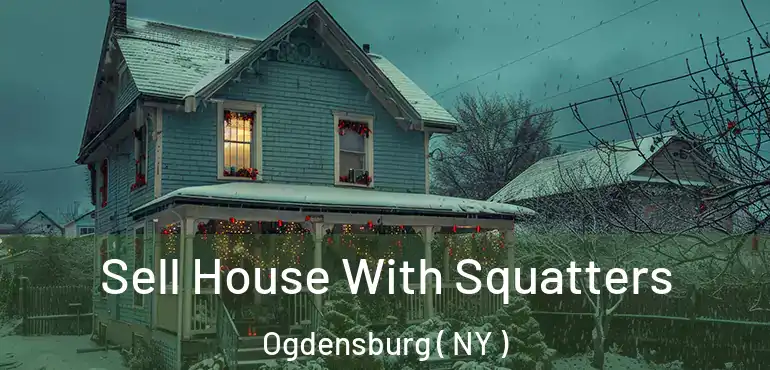  Sell House With Squatters Ogdensburg ( NY )