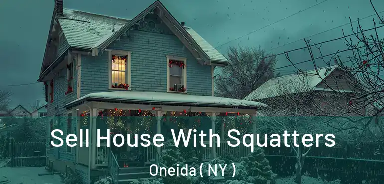  Sell House With Squatters Oneida ( NY )