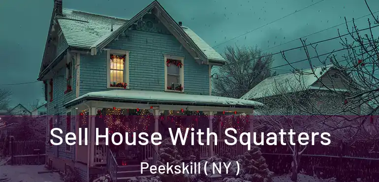  Sell House With Squatters Peekskill ( NY )