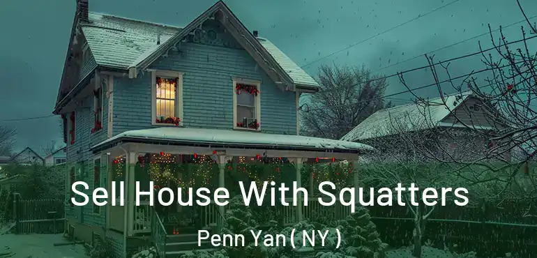  Sell House With Squatters Penn Yan ( NY )
