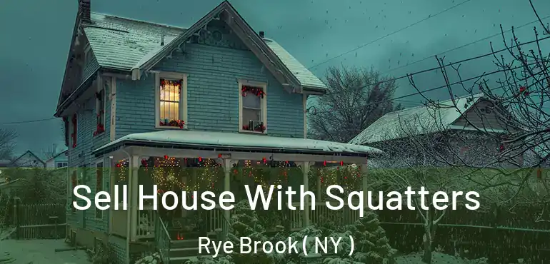  Sell House With Squatters Rye Brook ( NY )
