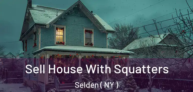  Sell House With Squatters Selden ( NY )