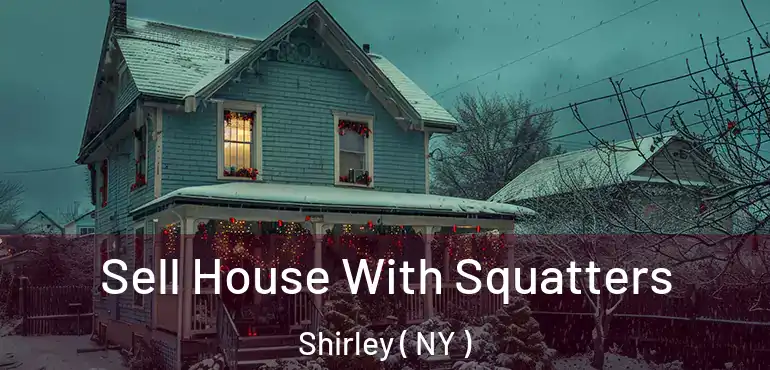  Sell House With Squatters Shirley ( NY )