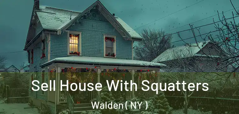  Sell House With Squatters Walden ( NY )