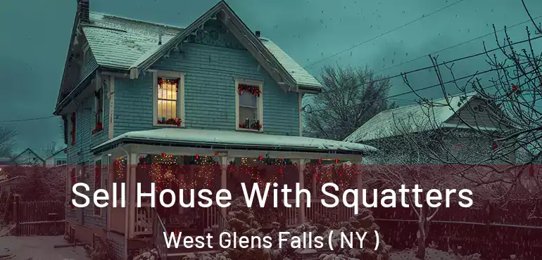  Sell House With Squatters West Glens Falls ( NY )