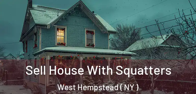  Sell House With Squatters West Hempstead ( NY )
