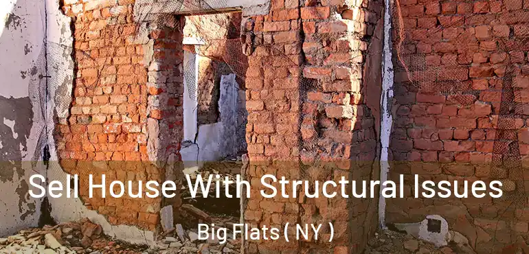  Sell House With Structural Issues Big Flats ( NY )
