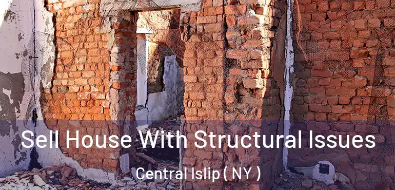 Sell House With Structural Issues Central Islip ( NY )