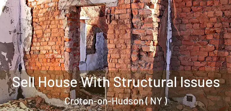  Sell House With Structural Issues Croton-on-Hudson ( NY )