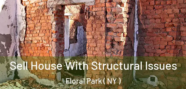  Sell House With Structural Issues Floral Park ( NY )