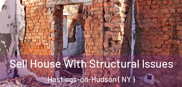  Sell House With Structural Issues Hastings-on-Hudson ( NY )