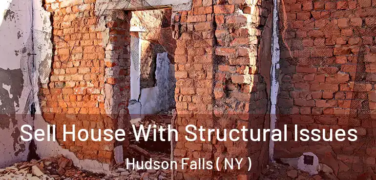  Sell House With Structural Issues Hudson Falls ( NY )