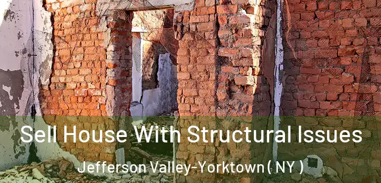  Sell House With Structural Issues Jefferson Valley-Yorktown ( NY )