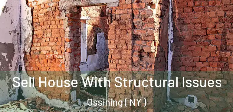  Sell House With Structural Issues Ossining ( NY )