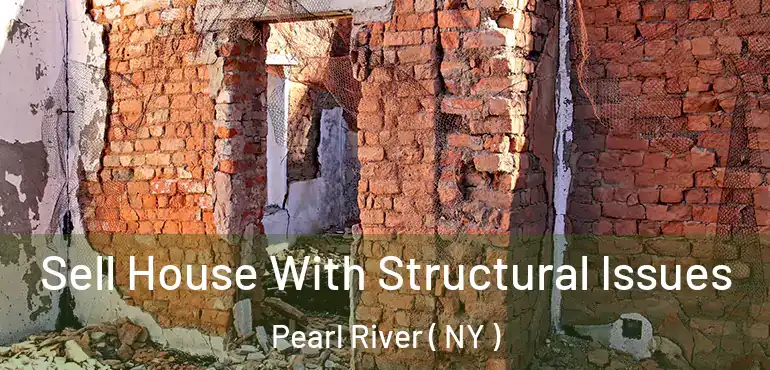  Sell House With Structural Issues Pearl River ( NY )