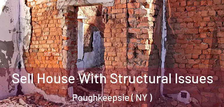  Sell House With Structural Issues Poughkeepsie ( NY )
