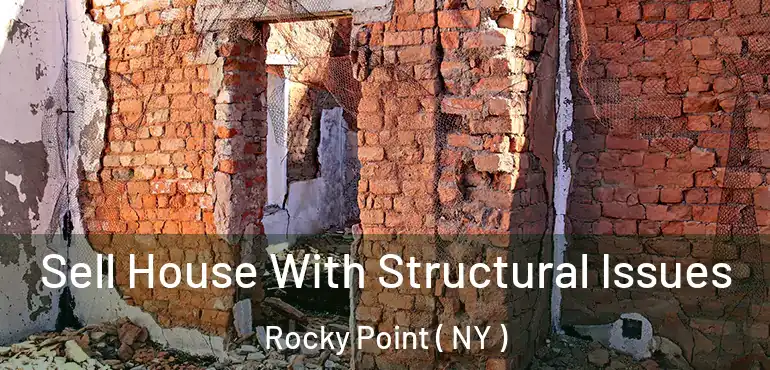  Sell House With Structural Issues Rocky Point ( NY )