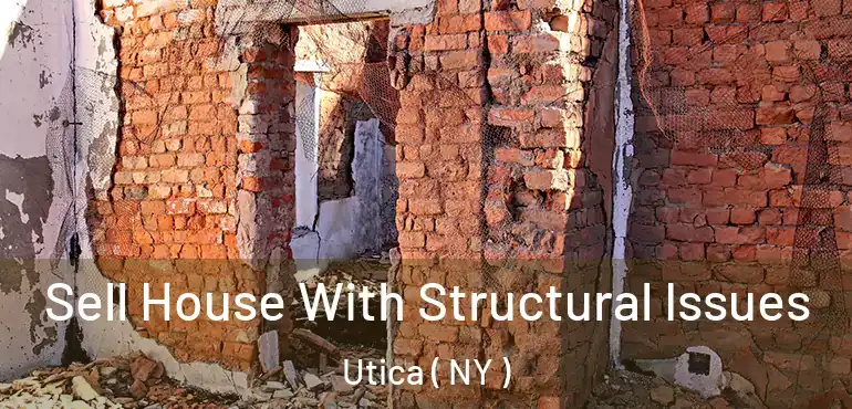  Sell House With Structural Issues Utica ( NY )