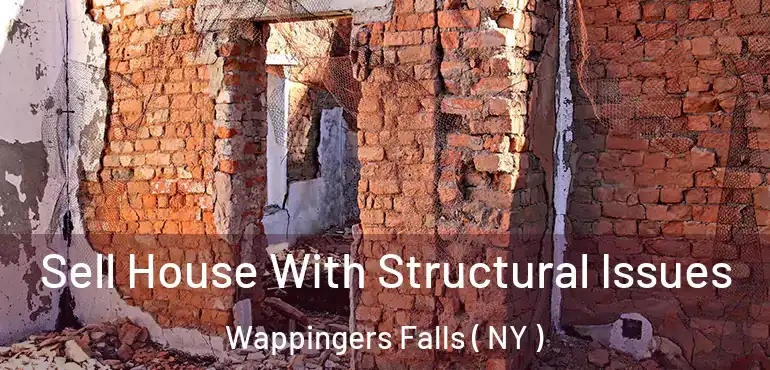  Sell House With Structural Issues Wappingers Falls ( NY )