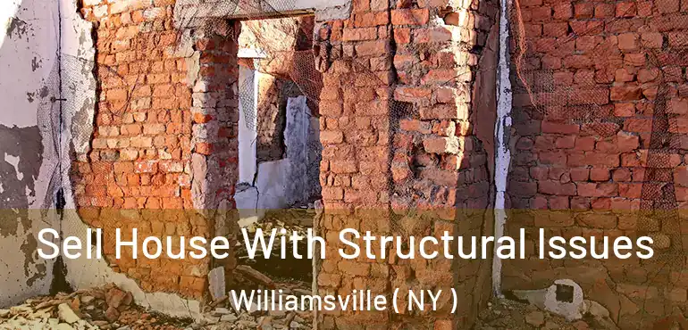  Sell House With Structural Issues Williamsville ( NY )