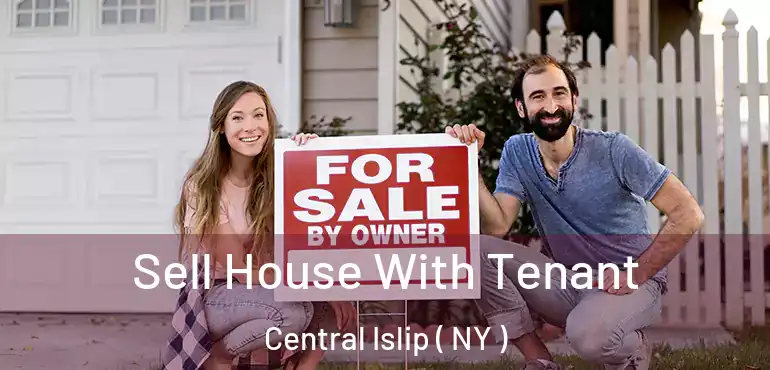  Sell House With Tenant Central Islip ( NY )