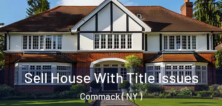  Sell House With Title Issues Commack ( NY )