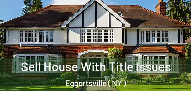  Sell House With Title Issues Eggertsville ( NY )